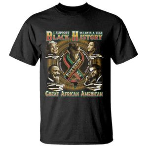 Support Black History 365 Days A Year T Shirt Martin MLK Malcolm X Kamala Harris Rosa Parks TS09 Black Print Your Wear