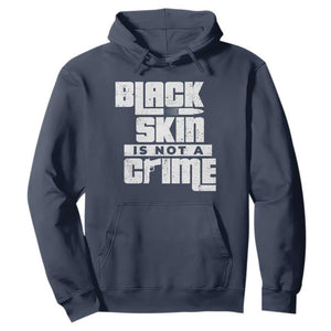 Black Skin Is Not A Crime Hoodie TS09 Navy Print Your Wear