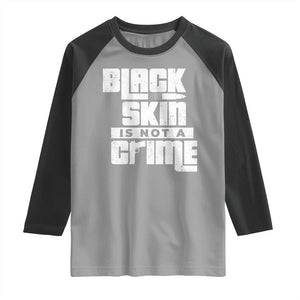 Black Skin Is Not A Crime Raglan Shirt TS09 Sport Gray Black Print Your Wear