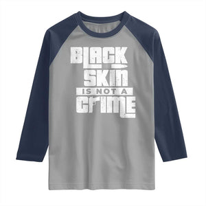 Black Skin Is Not A Crime Raglan Shirt TS09 Sport Gray Navy Print Your Wear
