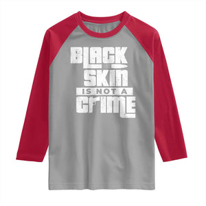 Black Skin Is Not A Crime Raglan Shirt TS09 Sport Gray Red Print Your Wear