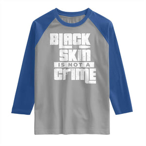 Black Skin Is Not A Crime Raglan Shirt TS09 Sport Gray Royal Print Your Wear
