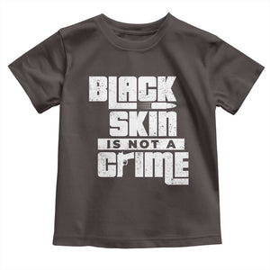 Black Skin Is Not A Crime Toddler T Shirt TS09 Dark Chocolate Print Your Wear