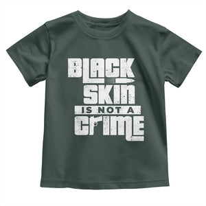 Black Skin Is Not A Crime Toddler T Shirt TS09 Dark Forest Green Print Your Wear