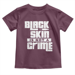 Black Skin Is Not A Crime Toddler T Shirt TS09 Maroon Print Your Wear