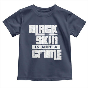 Black Skin Is Not A Crime Toddler T Shirt TS09 Navy Print Your Wear
