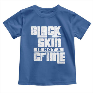 Black Skin Is Not A Crime Toddler T Shirt TS09 Royal Blue Print Your Wear