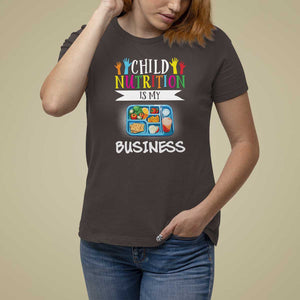 Lunch Lady T Shirt For Women Child Nutrition Is My Business TS09 Dark Chocolate Print Your Wear