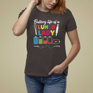 Funny Battery Life Of A Lunch Lady T Shirt For Women TS09 Dark Chocolate Print Your Wear