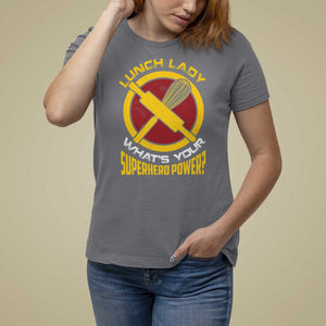 Funny Lunch Lady What's Your Superhero Power T Shirt For Women TS09 Charcoal Print Your Wear