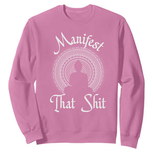 Law Of Attraction Sweatshirt Manifest That Shit TS09 Azalea Print Your Wear