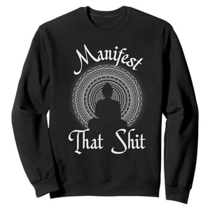 Law Of Attraction Sweatshirt Manifest That Shit TS09 Black Print Your Wear