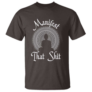 Law Of Attraction T Shirt Manifest That Shit TS09 Dark Chocolate Print Your Wear