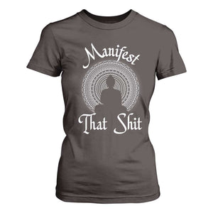 Law Of Attraction T Shirt For Women Manifest That Shit TS09 Dark Chocolate Print Your Wear