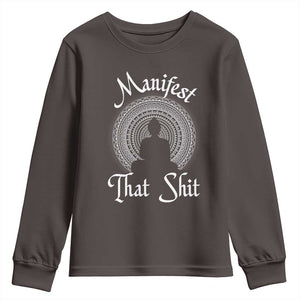 Law Of Attraction Youth Sweatshirt Manifest That Shit TS09 Dark Chocolate Print Your Wear