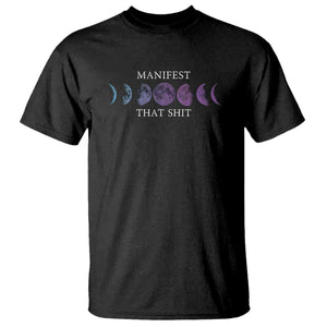 Manifest That Shit T Shirt Law Of Attraction Manifesting TS09 Black Print Your Wear