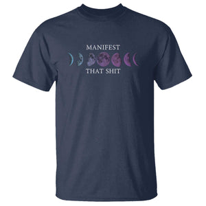 Manifest That Shit T Shirt Law Of Attraction Manifesting TS09 Navy Print Your Wear