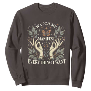 Watch Me Manifest Sweatshirt Manifesting Manifestation Everything I Want TS09 Dark Chocolate Print Your Wear