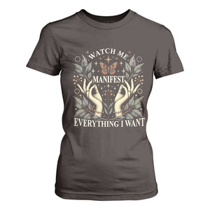 Watch Me Manifest T Shirt For Women Manifesting Manifestation Everything I Want TS09 Dark Chocolate Print Your Wear