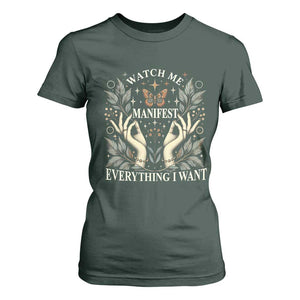 Watch Me Manifest T Shirt For Women Manifesting Manifestation Everything I Want TS09 Dark Forest Green Print Your Wear