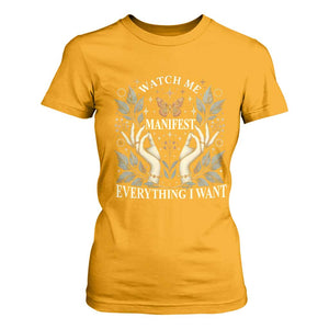 Watch Me Manifest T Shirt For Women Manifesting Manifestation Everything I Want TS09 Gold Print Your Wear