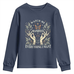 Watch Me Manifest Youth Sweatshirt Manifesting Manifestation Everything I Want TS09 Navy Print Your Wear