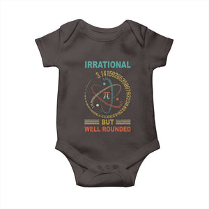 Math Lover Pi Baby Onesie Irrational But Well-Rounded 3,14 Day TS09 Dark Chocolate Print Your Wear