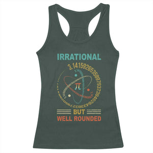 Math Lover Pi Racerback Tank Top Irrational But Well-Rounded 3,14 Day TS09 Dark Forest Green Print Your Wear