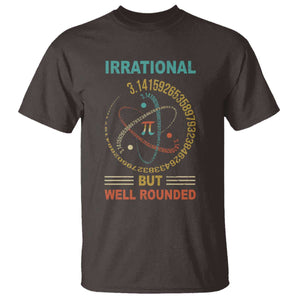 Math Lover Pi T Shirt Irrational But Well-Rounded 3,14 Day TS09 Dark Chocolate Print Your Wear