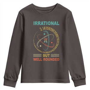 Math Lover Pi Youth Sweatshirt Irrational But Well-Rounded 3,14 Day TS09 Dark Chocolate Print Your Wear