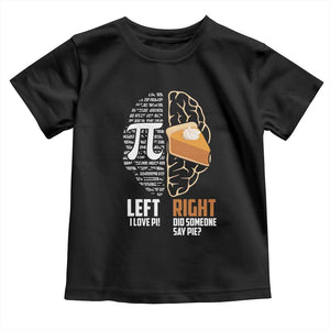 Funny Pi Day Toddler T Shirt Left Vs Right Brain 3,14 Pie Math Lover TS09 Black Print Your Wear