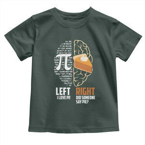 Funny Pi Day Toddler T Shirt Left Vs Right Brain 3,14 Pie Math Lover TS09 Dark Forest Green Print Your Wear