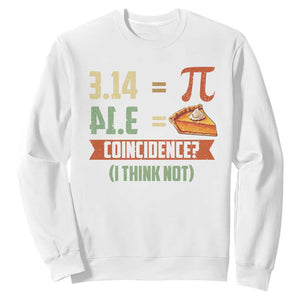 Funny Pi Day Sweatshirt Pi 3 14 Pie Coincidence Math Lover TS09 White Print Your Wear