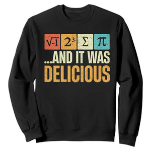 Funny Pi Day Sweatshirt I Ate Some Pie and It Was Delicious TS09 Black Print Your Wear