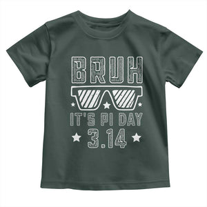 Funny Pi Day Toddler T Shirt Bruh It's Pi Day Math Lover TS09 Dark Forest Green Print Your Wear