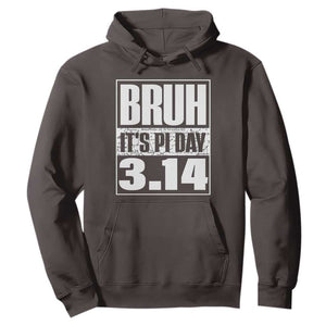 Funny Pi Day Hoodie Bruh It's Pi Day 3,14 Math Lover TS09 Dark Chocolate Print Your Wear