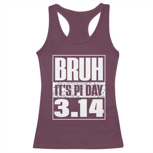 Funny Pi Day Racerback Tank Top Bruh It's Pi Day 3,14 Math Lover TS09 Maroon Print Your Wear