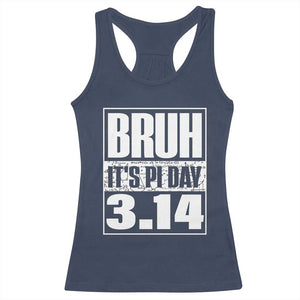 Funny Pi Day Racerback Tank Top Bruh It's Pi Day 3,14 Math Lover TS09 Navy Print Your Wear