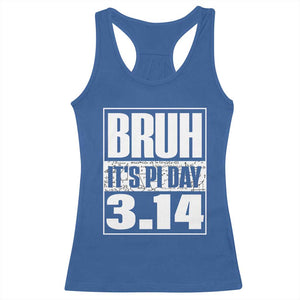 Funny Pi Day Racerback Tank Top Bruh It's Pi Day 3,14 Math Lover TS09 Royal Blue Print Your Wear