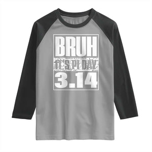 Funny Pi Day Raglan Shirt Bruh It's Pi Day 3,14 Math Lover TS09 Sport Gray Black Print Your Wear