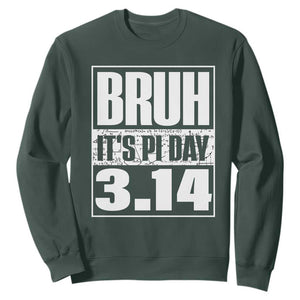Funny Pi Day Sweatshirt Bruh It's Pi Day 3,14 Math Lover TS09 Dark Forest Green Print Your Wear