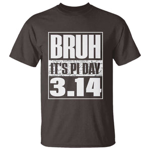 Funny Pi Day T Shirt Bruh It's Pi Day 3,14 Math Lover TS09 Dark Chocolate Print Your Wear