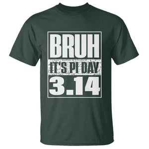 Funny Pi Day T Shirt Bruh It's Pi Day 3,14 Math Lover TS09 Dark Forest Green Print Your Wear