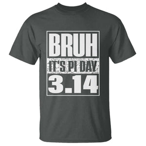Funny Pi Day T Shirt Bruh It's Pi Day 3,14 Math Lover TS09 Dark Heather Print Your Wear