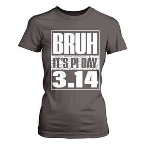 Funny Pi Day T Shirt For Women Bruh It's Pi Day 3,14 Math Lover TS09 Dark Chocolate Print Your Wear