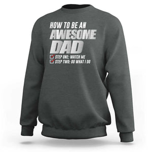 Dad Joke Sweatshirt How To Be An Awesome Dad Funny Father's Day TS09 Dark Heather Print Your Wear