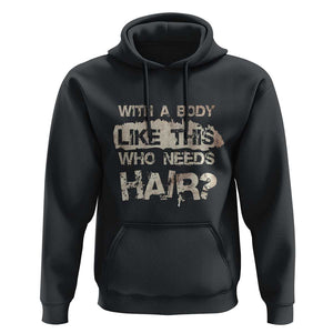 Funny Bald Guy Hoodie With A Body Like This Who Needs Hair TS09 Black Print Your Wear