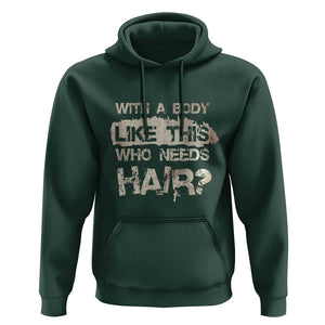 Funny Bald Guy Hoodie With A Body Like This Who Needs Hair TS09 Dark Forest Green Print Your Wear