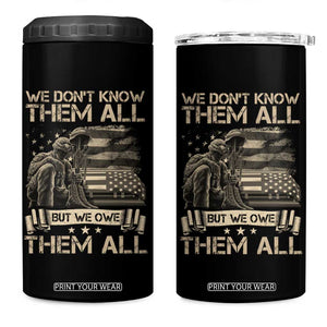 Veteran 4 in 1 Can Cooler Tumbler We Don't Know Them All But We Owe Them All TS09 One Size: 16 oz Black Print Your Wear
