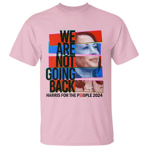 We're Not Going Back Kamala 2024 T Shirt TS09 Light Pink Print Your Wear